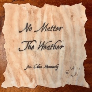 No Matter the Weather (feat. Chase Noseworthy)