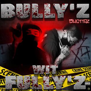 BULLY'Z WIT FULLY'Z