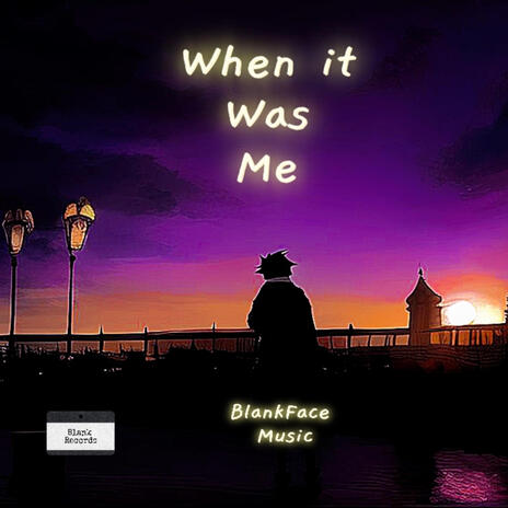 When It Was Me | Boomplay Music