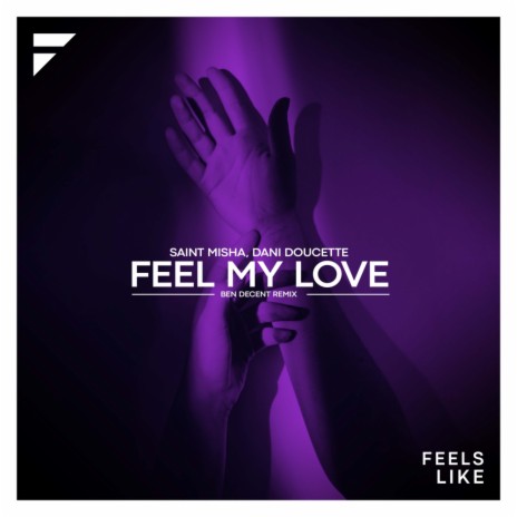 Feel My Love (Ben Decent Remix) ft. Dani Doucette | Boomplay Music