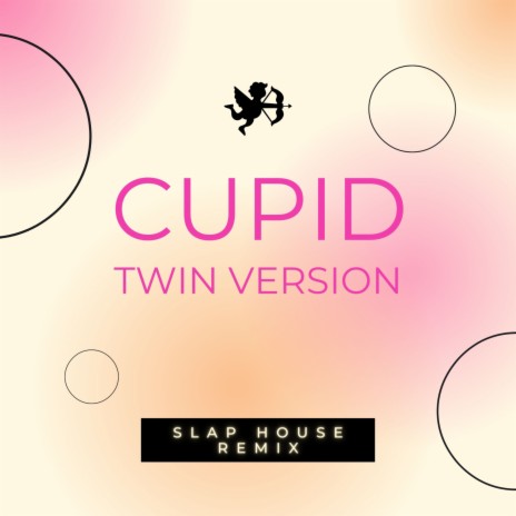 Cupid - Twin Version (Slap House Remix) ft. Remix Kingz | Boomplay Music