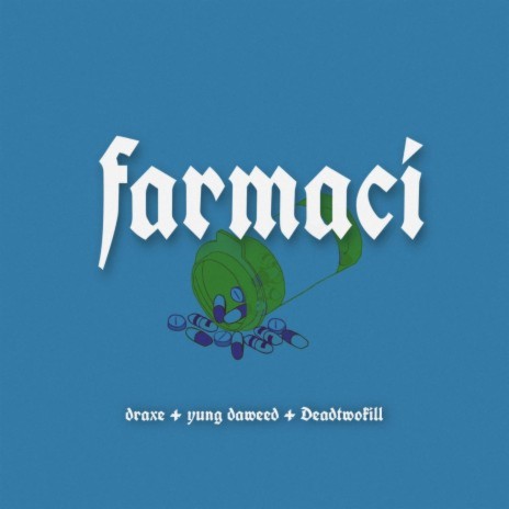 farmaci ft. yung daweed & Deadtwokill | Boomplay Music