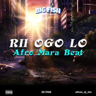 Rii Ogo Lo Afro Mara Beat