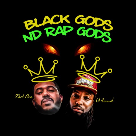 Black Gods nd Rap Gods ft. Lil Round | Boomplay Music