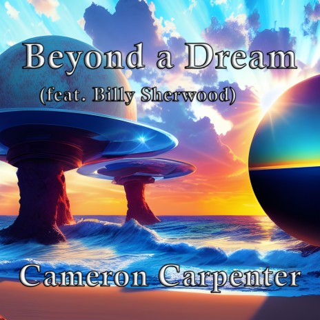 Beyond a Dream ft. Billy Sherwood | Boomplay Music