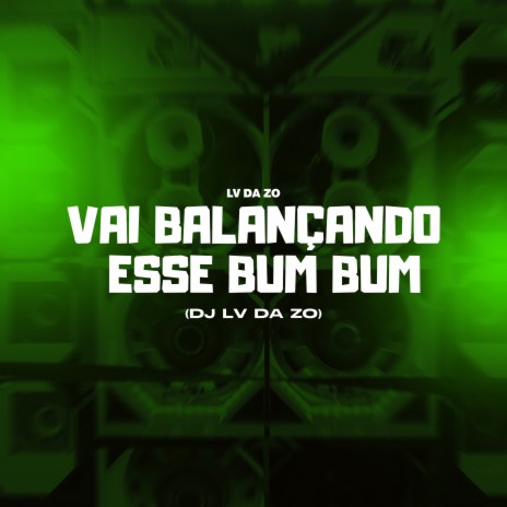 Vai Balançando Esse Bumbum ft. Tropa da W&S | Boomplay Music