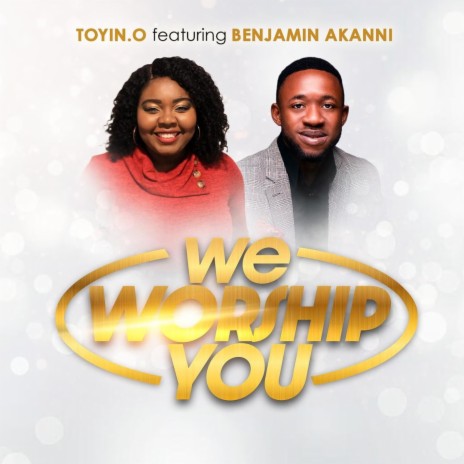 We Worship You (feat. Benjamin Akanni)