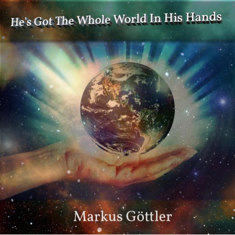 He’s Got the Whole World in His Hands | Boomplay Music