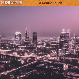 A Gentle Touch