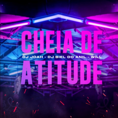 Cheia de Atitude ft. DJ BIEL DO ANIL & DJ JOAH | Boomplay Music