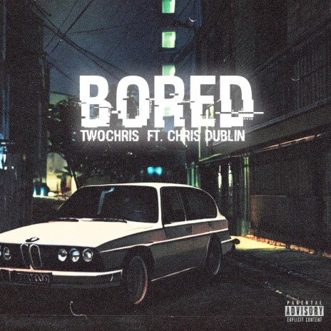 Bored ft. Chris Dublin | Boomplay Music