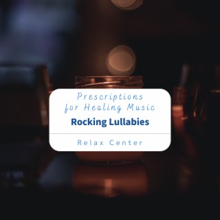 Prescriptions for Healing Music - Rocking Lullabies