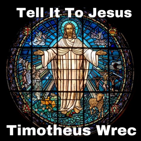 Tell It to Jesus | Boomplay Music