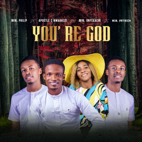 You're God ft. Min. Philip, Min. Onyekachi & Min. Patrick