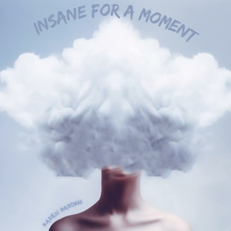 Insane For A Moment | Boomplay Music