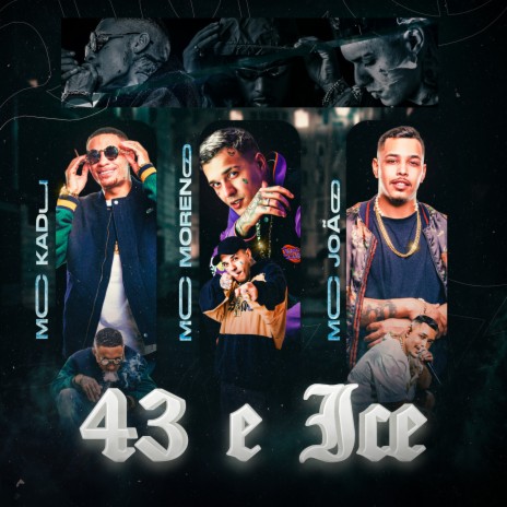 43 e Ice ft. Mc Moreno & Mc Kadu | Boomplay Music