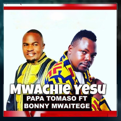 Mwachie Yesu ft. Bonny Mwaitege | Boomplay Music
