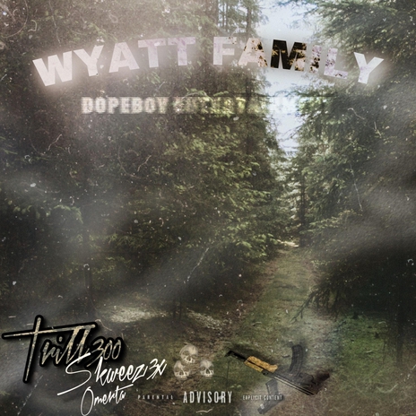 Wyatt Family (feat. Skweez3x & DBE Omerta)