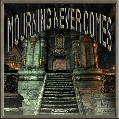 Mourning Never Comes | Boomplay Music