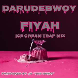 Fiyah (Ice Cream Trap Mix)