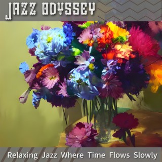 Relaxing Jazz Where Time Flows Slowly