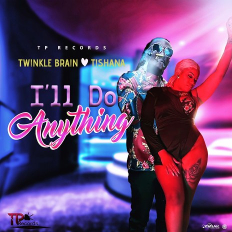I'll Do Anything ft. Tishana | Boomplay Music