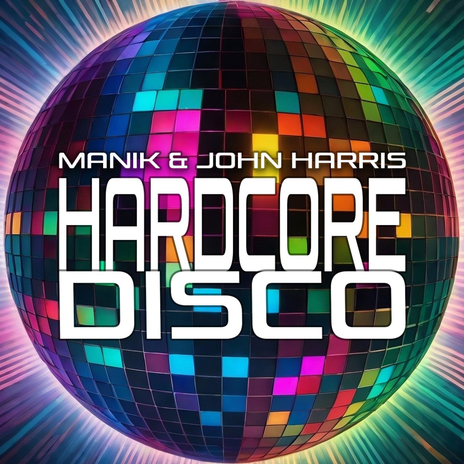 Hardcore Disco (Radio Edit) ft. John Harris | Boomplay Music