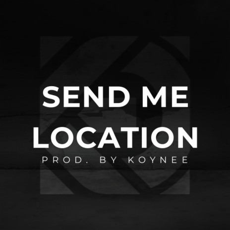 Send Me Location | Boomplay Music