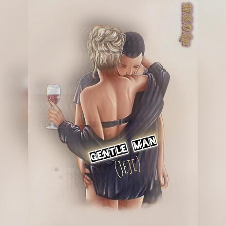 GENTLE MAN (Jeje) | Boomplay Music