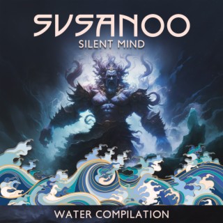 Susanoo: Silent Mind, Water Compilation