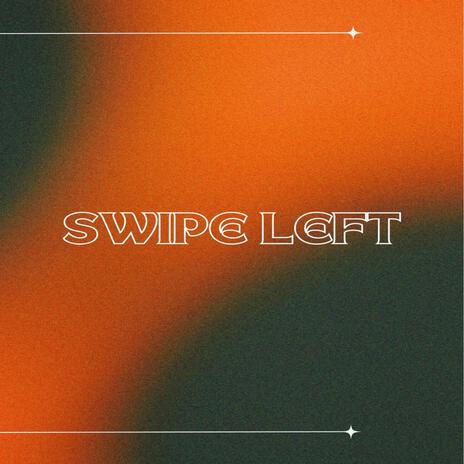 SWIPE LEFT | Boomplay Music