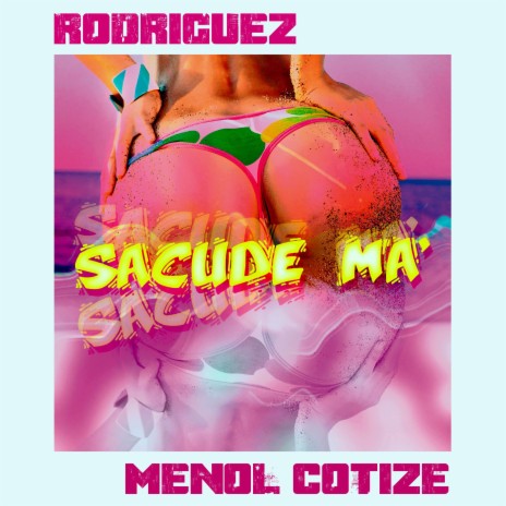 Sacude Ma' ft. Menol Cotize | Boomplay Music