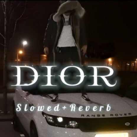 DIOR (Slowed + Reverb) | Boomplay Music