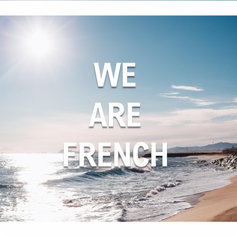 We are french | Boomplay Music