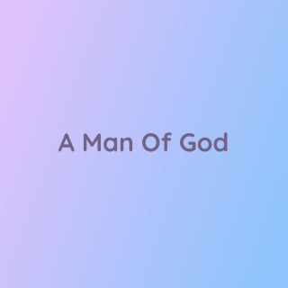 A Man Of God