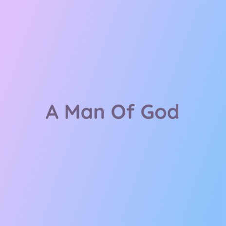 A Man Of God | Boomplay Music