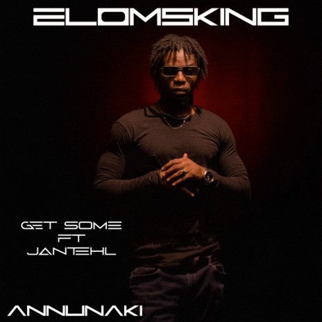 Get Some (Annunaki) ft. Jantehl | Boomplay Music