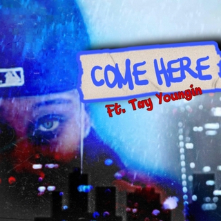 COME HERE (feat. Tay Youngin)