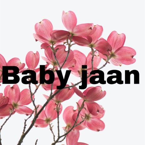 Baby Jaan | Boomplay Music