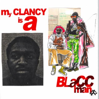 MY CLANCY IS A BLACC MAN lyrics | Boomplay Music