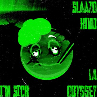 I'm Sick ft. Slaazo Kidd lyrics | Boomplay Music