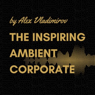 The Inspiring Ambient Corporate