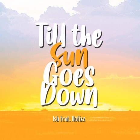 Till the Sun Goes Down ft. Nofizz | Boomplay Music