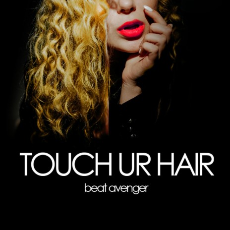 Touch Ur Hair | Boomplay Music