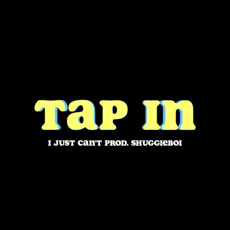 Tap In (I Just Can't) | Boomplay Music