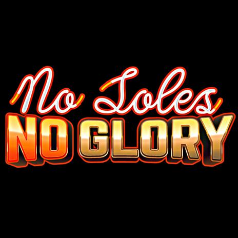 No Soles No Glory | Boomplay Music