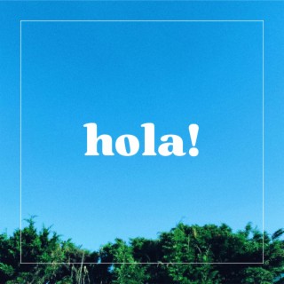 hola! lyrics | Boomplay Music