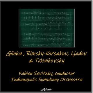Glinka, Rimsky-Korsakov, Ljadov & Tchaikovsky