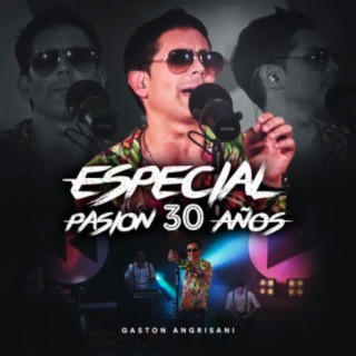 Especial Pasión 30 Años