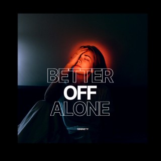 Better Off Alone